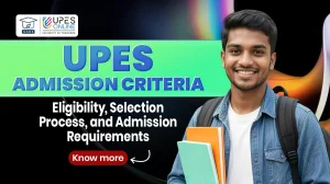 UPES Admission Criteria 2026 Eligibility, Selection Process, and Admission Requirements in 2026